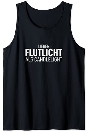 Lieber Flutlicht als Candlelight Biert-shirt Schnaps Saufen Tank Top