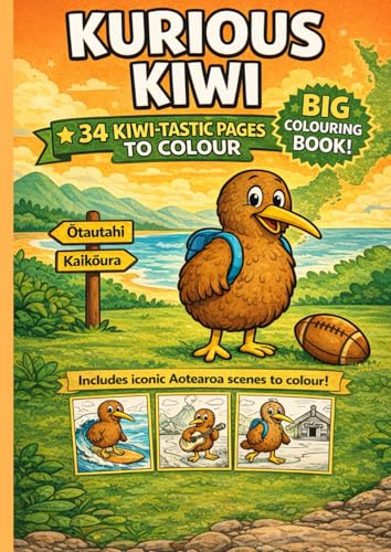 Kurious Kiwi - 25 Kiwi-tastic pages to colour: Join Kurious Kiwi on a colouring road trip around Aotearoa