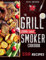 The Grill Bible • Smoker Cookbook: For Real Pitmasters. Amaze Your Friends with 550 Sweet and Savory Succulent Recipes That Will Make You the MASTER of Smoking Food | INCLUDING DESSERTS