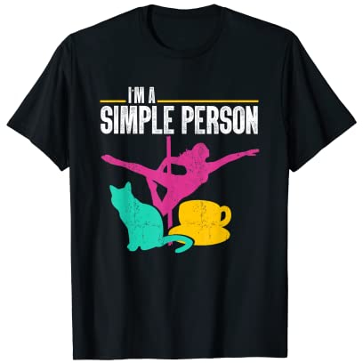 Ich bin eine einfache Person | Pole Dance Coffee für Katzen | Pole Dancer T-Shirt