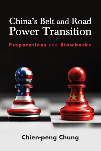 China's Belt and Road Power Transition: Preparations and Blowbacks (SUNY in James N. Rosenau in Global Politics)