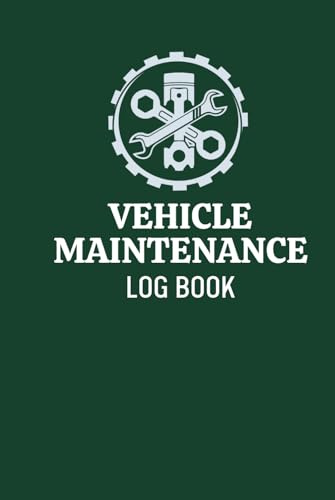 Vehicle Maintenance Log Book: Repair and Service Record Book For Cars, Motorcycles and Trucks