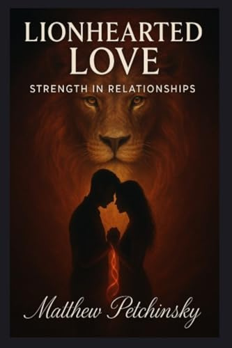 Lionhearted Love: Strength in Relationships