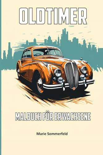 Oldtimer: Malbuch für Erwachsene
