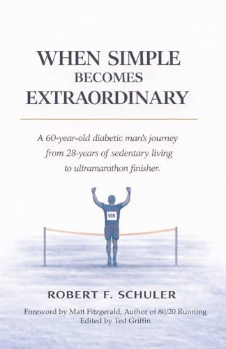 When Simple Becomes Extraordinary: A 60-year-old diabetic man's journey from 28-years of sedentary living to ultramarathon finisher