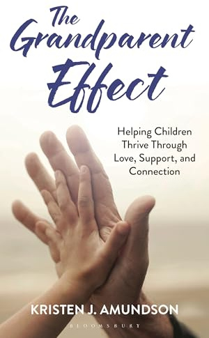 The Grandparent Effect: Helping Children Thrive Through Love, Support, and Connection