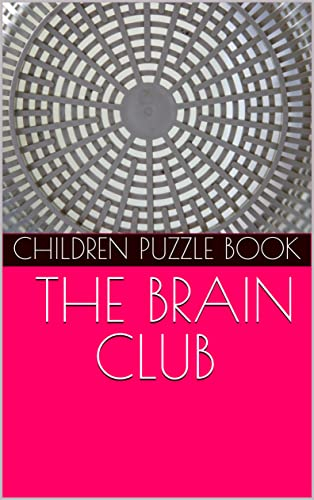 CHILDREN PUZZLE BOOK- THE BRAIN CLUB: WITH SOLVED PUZZLES (English Edition)