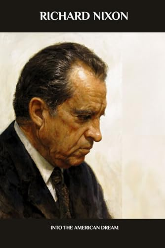 Richard Nixon: Into the American Dream