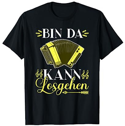 Bin Da Kann Losgehen, Steirische Harmonika Quetschn T-Shirt