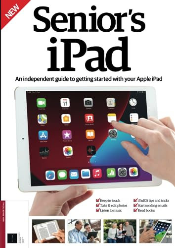Senior's iPad: An independent guide to getting started with your Apple iPad