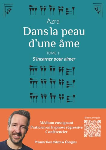 Dans la peau d'une âme: S’incarner pour aimer - Tome 1