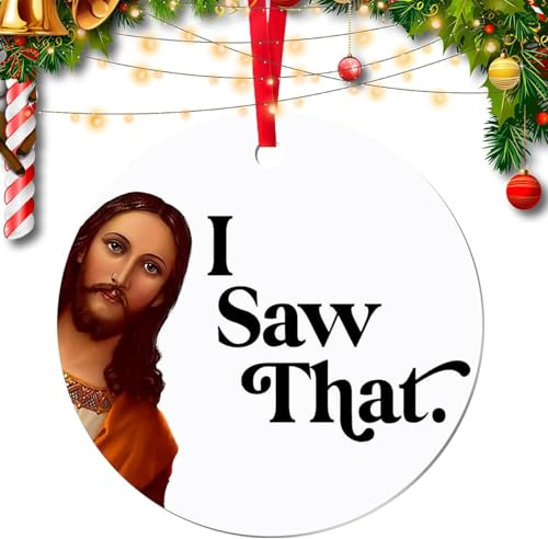I Saw That Jesus Weihnachtsschmuck, Geschenke für Frauen und Männer, 2D-Acryl-Weihnachtsbaumschmuck, einzigartige lustige Geschenke für Erwachsene, Freunde – Heimdekoration
