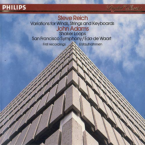 Reich - Variations for Winds, Strings and Keyboards; Adams - Shaker Loops