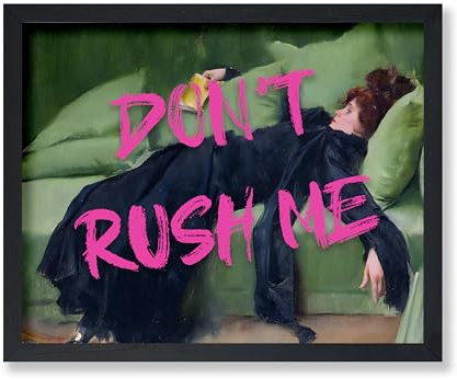 Poster Master Poster Decadent Young Woman – Don't Rush Me – Altered Art – trendige Kunst – moderne Kunst – Geschenk für Männer und Frauen – Pop-Art-Dekor für Schlafzimmer, Wohnheim oder Badezimmer