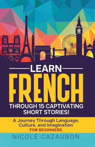 Learn French Through 15 Captivating Short Stories! (Learn French Through Stories, Band 1)