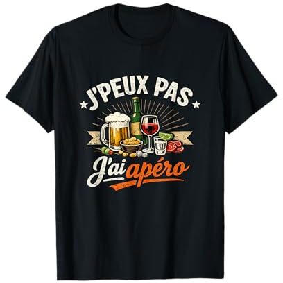 Cadeau Homme Humour Original Femme Drole J'peux Pas Apéro T-Shirt