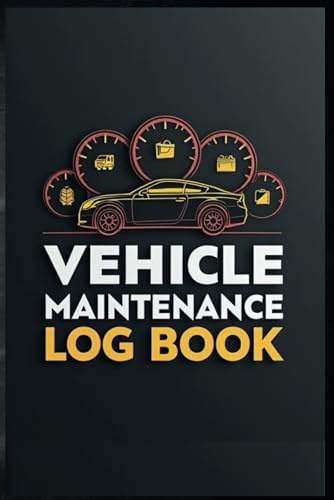 Vehicle Maintenance Log Book: Track oil changes, tire rotations, brake checks, and all vehicle repairs with this easy-to-use maintenance logbook for cars, trucks, SUVs, And Other Vehicles.
