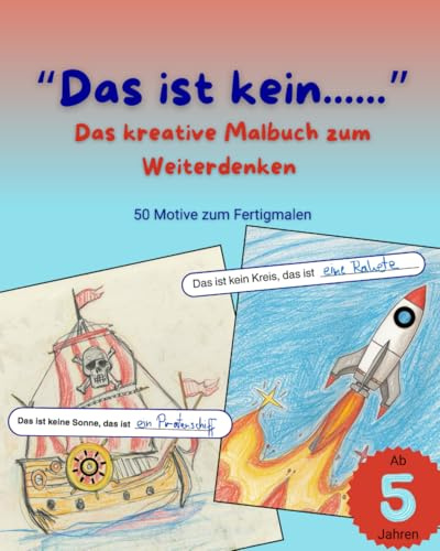 Das ist kein...: Das kreative Malbuch zum Weiterdenken
