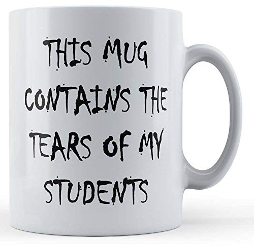 Funny Mug This Contains Tears of My Students - Funny Teacher Gift Mug, Ceramic, 11fl.oz.