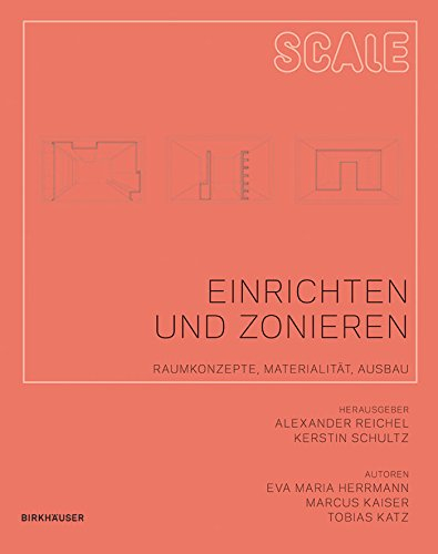 Einrichten und Zonieren: Raumkonzepte, Materialität, Ausbau (Scale 4)