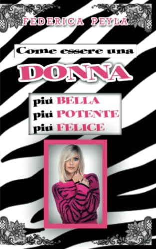 Come essere una Donna più bella, più potente e più felice: Si può. Come per magia.