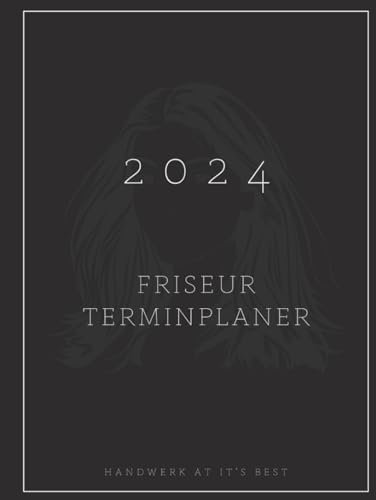 Friseur Terminplaner 2024: Handwerk at it's best | Terminbuch für alle Selbständigen und Salons | Großformat | fertiger Inhalt | inkl. Feiertage | Kundenliste uvm.