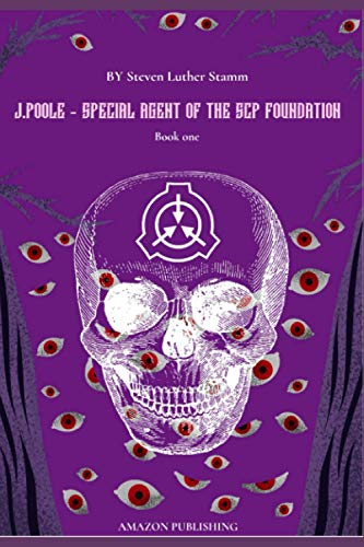 J.Poole - Special Agent of the SCP foundation: Book 1 (SCP FOUNDATION : Yellowstone, Band 1)