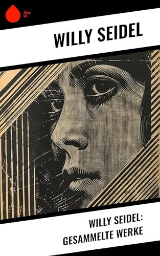 Willy Seidel: Gesammelte Werke