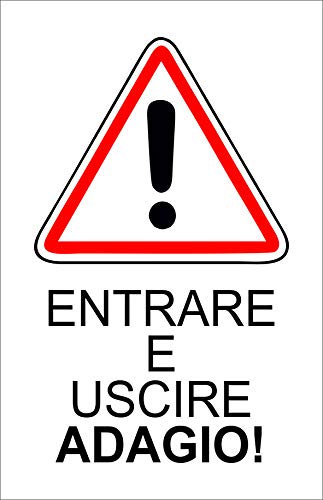CARTELLO SEGNALETICO - ENTRARE E USCIRE ADAGIO - Con Adesivo in Vinile e Pannello in Forex (ADESIVO + PANNELLO, 20 X 31)