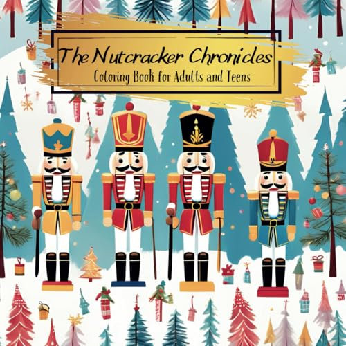 The Nutcracker Chronicles: Coloring Book for Adults and Teens