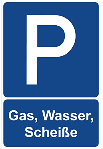 Parkplatzschild Gas, Wasser, Scheiße Parken Schild Blau 30 x 20 x 0,3 cm Kunststoff Parkplatzmakierung Parken Parkplatzschilder Parkplatz Hinweisschild, Verbotsschild, Parkplatz Freihalten