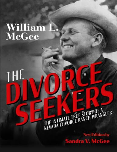 THE DIVORCE SEEKERS: The Intimate True Story of a Nevada Divorce Ranch Wrangler