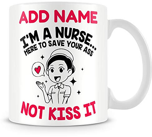 MUGGZ Funny Nurse Mug Personalised Gift - I'm A Nurse... Here to Save Your Ass Not Kiss It