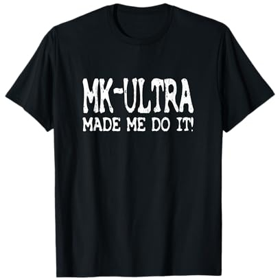 Mk-Ultra Made Me Do It! Lustiges Mind Control T-Shirt T-Shirt