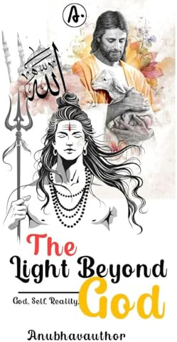 The Light Beyond God: God, Self, Reality.