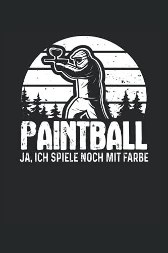 Paintball Notizbuch (liniert) Ja ich spiele noch mit Farbe