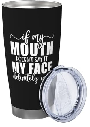 Xinvast If My Mouth Doesn't Say It My Face Definitely Will Stainless Steel Insulated Tumbler,Coffee Cups 20 Oz