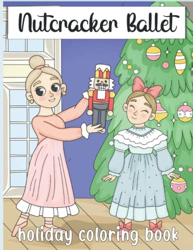 Nutcracker Ballet Coloring Book: Holiday coloring book for kids & adults
