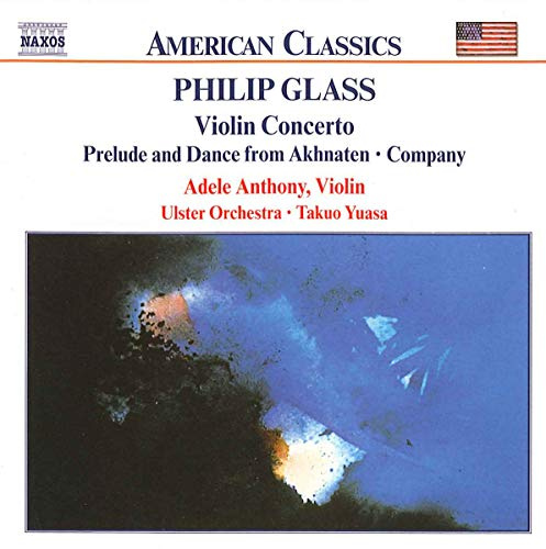 Glass: Violin Concerto / Prelude and Dance from Akhnaten / Company