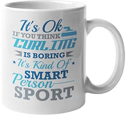 It's Ok If You Think Curling is Boring. It's Kind of Smart Person Sport. Bold Sports Themed Saying Coffee & Tea Gift Mug Cup for Athletes, Enthusiasts, Students, Scottish Women and Men
