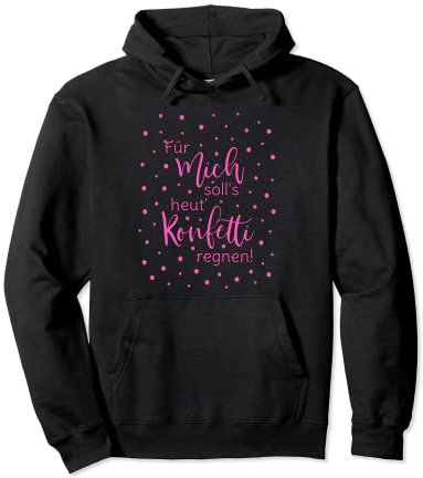 Für Mich Solls Heut Konfetti Regnen Fasching Kostüm Konfetti Pullover Hoodie