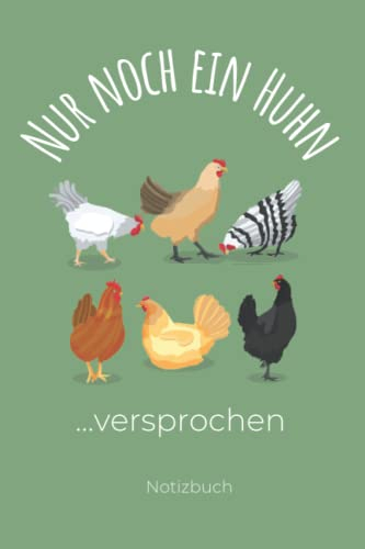 Nur Noch Ein Huhn Versprochen: Hühner Notizbuch A5 I 120 Seiten liniert I Hühnerhaltung Notizheft und Tagebuch mit lustiger Spruch als Geschenke für Hühnerbesitzer, den Bauer oder Landwirt