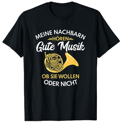 Waldhorn Meine Nachbarn Horn Instrument Hornist Musiker T-Shirt