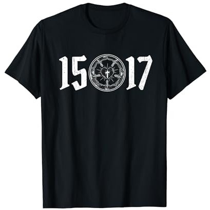 500 Years Of Reformation - Martin Luther Rose 1517 - Lutheran T-Shirt