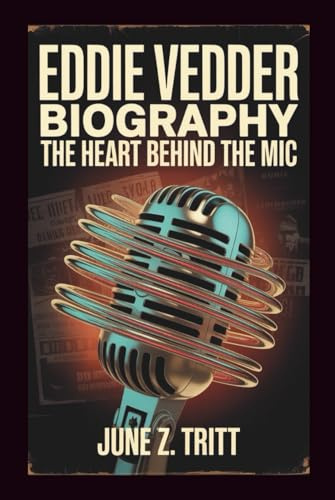 EDDIE VEDDER BIOGRAPHY: The Heart Behind The Mic