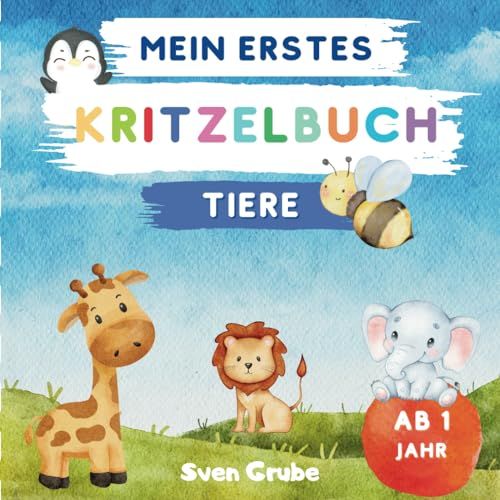 Kritzelbuch ab 1 Jahr: Edition Tiere | Liebevoll gestaltetes Malbuch für Kleinkinder ab 1 Jahr: Mein erstes Ausmalbuch mit 40 großen Motiven zum ... | Förderung der Kreativität und Motorik