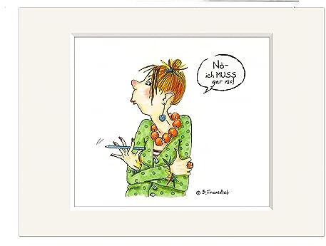 Bild | Nö, ich MUSS gar nix! | Passepartout Kunstdruck Wandbild | 30 cm | Künstlerin: Barbara Freundlieb