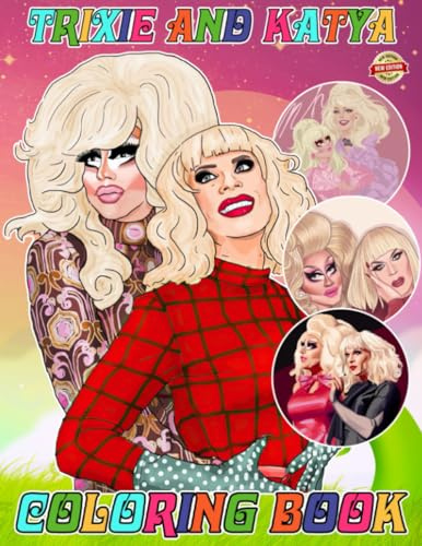Trixie And Katya Colouring Book Drag Queen for Fan Men Teen Women Kid Student: With 50+ Beautiful and Unique Designs For All Fans. Coloring Book For ... Teens, and Adults. (Stress Relief & Enjoy)