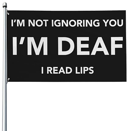 3x5 Fuß Flaggen „I'mIgnoring You I'm Deaf I Read Lips Flagge, Gartenflagge, Hausflagge, Banner, Wandteppich, Outdoor-Hofflagge mit 2 Ösen