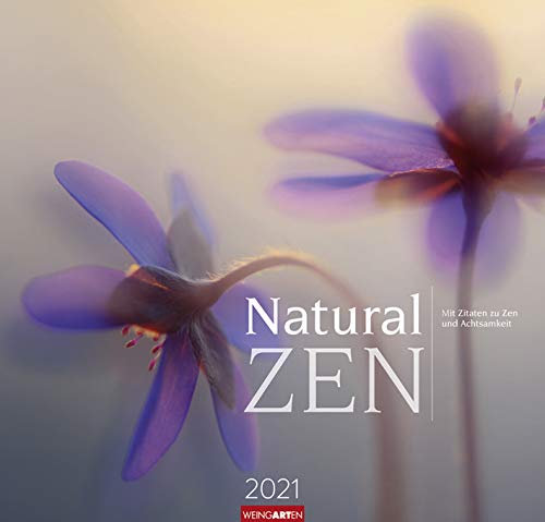 Natural Zen - Kalender 2021 - Weingarten-Verlag - Fotokalender - Wandkalender mit sphärischen Aufnahmen und Zitaten - 47,8 cm x 45,8 cm